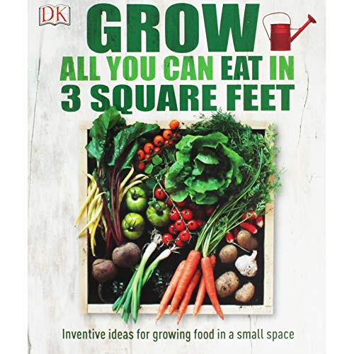 Dorling Kindersley Grow All You Can Eat in 3 Square Feet