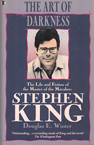The Art of Darkness - Life and Fiction of the Master of the Macabre: Stephen King Winter, Douglas E.