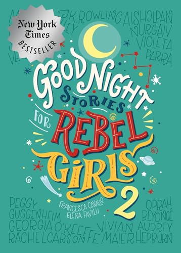 Good Night Stories for Rebel Girls 2 [Hardcover] Favilli, Elena; Cavallo, Francesca and Rebel Girls