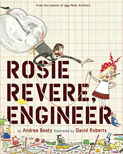 Rosie Revere, Engineer: 1 (Questioneers) [Hardcover] Beaty, Andrea and Roberts, David