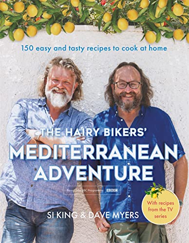 The Hairy Bikers' Mediterranean Adventure (TV tie-in): 150 easy and tasty recipes to cook at home [Hardcover] Bikers, Hairy