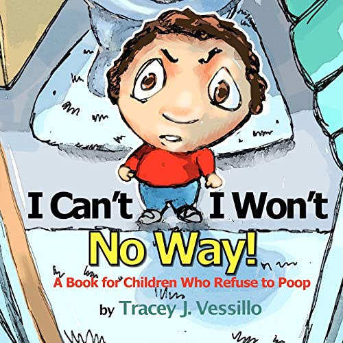 I Can't, I Won't, No Way!: A Book For Children Who Refuse to Poop [Paperback] Vessillo, Tracey J and Motz, Mike