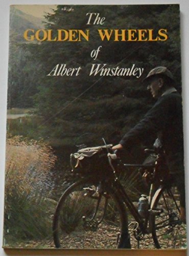 The Golden Wheels of Albert Winstanley [Illustrated] [Paperback] Albert Winstanley