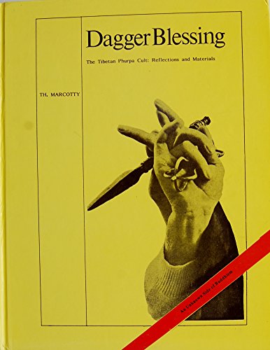 Dagger Blessing: The Tibetan Phurpa Cult : Reflections and Materials [Hardcover] Marcotty, Thomas