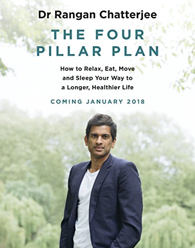 The 4 Pillar Plan: How to Relax, Eat, Move and Sleep Your Way to a Longer, Healthier Life [Paperback] Chatterjee, Dr Rangan