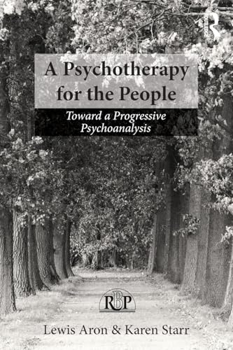 A Psychotherapy for the People: Toward a Progressive Psychoanalysis (Relational Perspectives Book Series) [Paperback] Aron, Lewis