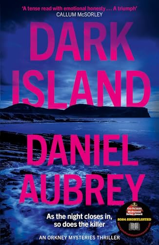 Dark Island: The pulse-pounding, must-read new crime thriller of 2024, set in the atmospheric Scottish isles: Book 1 (Orkney Mysteries) [Paperback] Aubrey, Daniel