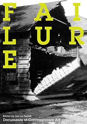 Failure: (Documents of Contemporary Art) [Paperback] Le Feuvre, Lisa