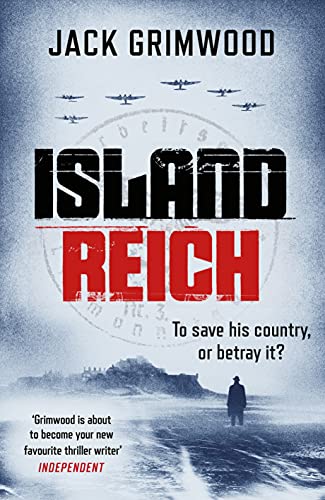 Island Reich: The atmospheric WWII thriller perfect for fans of Simon Scarrow and Robert Harris [Hardcover] Grimwood, Jack