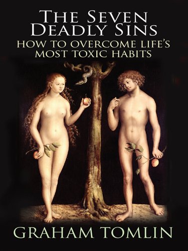 The Seven Deadly Sins: How To Overcome Life's Most Toxic Habits [Paperback] Tomlin, Graham