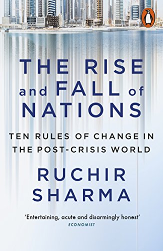 The Rise and Fall of Nations: Ten Rules of Change in the Post-Crisis World [Paperback] Sharma, Ruchir