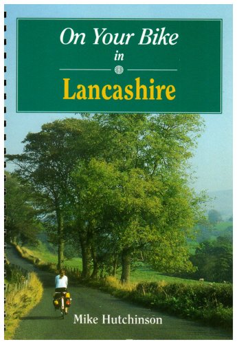 On Your Bike in Lancashire (20 Cycle Routes) Mike Hutchinson
