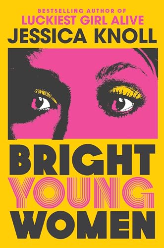 Bright Young Women: The New York Times bestselling chilling new novel from the author of the Netflix sensation Luckiest Girl Alive [Hardcover] Knoll, Jessica
