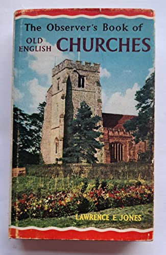 The Observer'S Book Of Old English Churches - Book No 36. [Hardcover] Jones, Lawrence E.