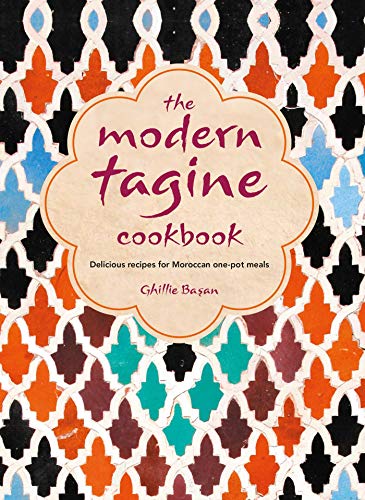 The Modern Tagine Cookbook: Delicious recipes for Moroccan one-pot meals [Hardcover] Basan, Ghillie