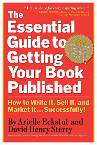 The Essential Guide to Getting Your Book Published: How to Write It, Sell It, and Market It . . . Successfully [Paperback] Eckstut, Arielle and Henry Sterry, David