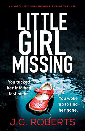Little Girl Missing: An absolutely unputdownable crime thriller: 1 (Detective Rachel Hart) [Paperback] Roberts, J.G.