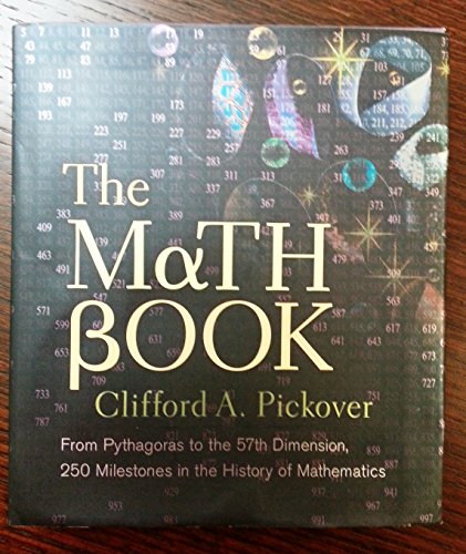 The Math Book: From Pythagoras to the 57th Dimension, 250 Milestones in the History of Mathematics [Hardcover] Clifford A. Pickover