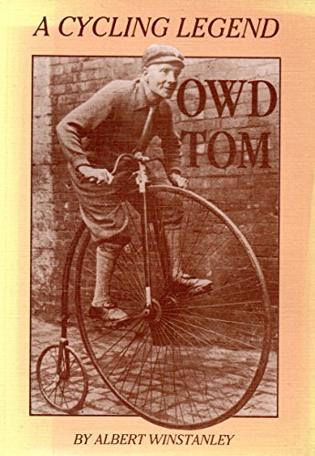 'Owd Tom: A Cycling Legend Winstanley, Albert and Roby, J.A.