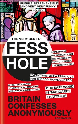 The Very Best of Fesshole: Britain Confesses Anonymously [Hardcover] Manuel, Rob