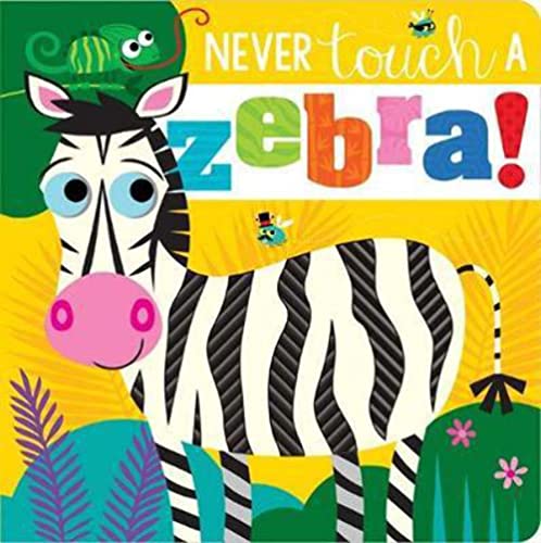 Never Touch a Zebra! (Touch and Feel Board Book) [Hardcover] Greening, Rosie and Lynch, Stuart