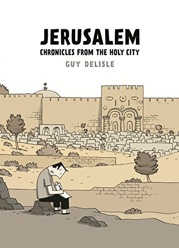 Jerusalem: Chronicles from the Holy City [Hardcover] Delisle, Guy