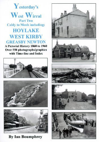 Yesterday's West Wirral Part Two 1860-1960 [Paperback] Ian Boumphrey