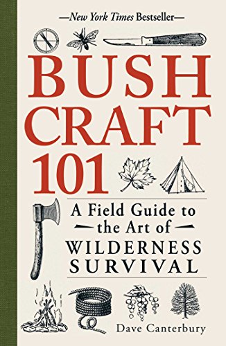 Bushcraft 101: A Field Guide to the Art of Wilderness Survival [Paperback] Canterbury, Dave