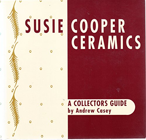 Susie Cooper Ceramics: A Collectors Guide Casey, Andrew
