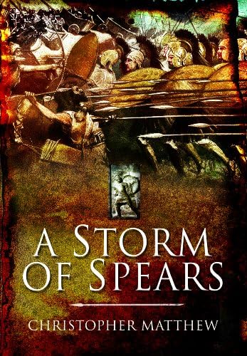 Storm of Spears: Understanding the Greek Hoplite in Action [Hardcover] Matthew, Christopher