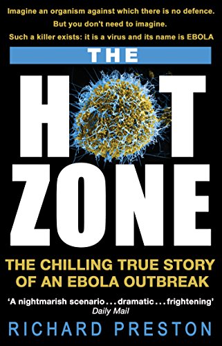 The Hot Zone: The Chilling True Story of an Ebola Outbreak [Paperback] Preston, Richard