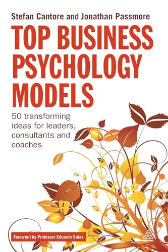 Top Business Psychology Models: 50 Transforming Ideas for Leaders, Consultants and Coaches [Paperback] Cantore, Stefan and Passmore, Jonathan