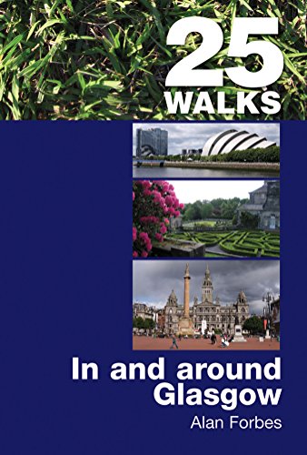 25 Walks In and Around Glasgow Alan Forbes