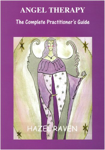 Angel Therapy: The Compete Practitioner's Guide [Paperback] Raven, Martyne and Raven, Hazel