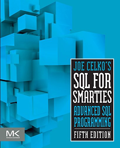 Joe Celko's SQL for Smarties: Advanced SQL Programming (The Morgan Kaufmann Series in Data Management Systems) [Paperback] Joe Celko