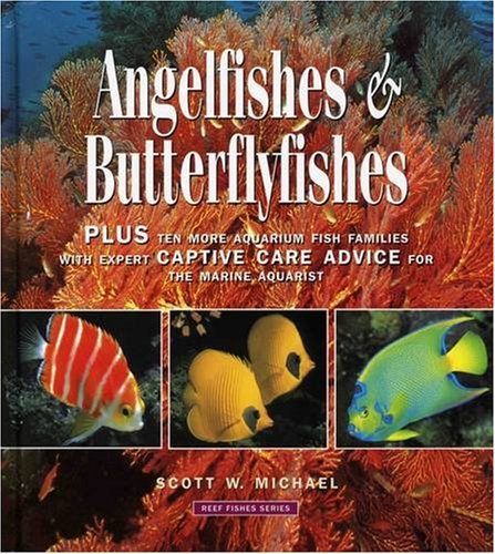 Angelfishes and Butterflyfishes (Reef Fishes Series) Michael, Scott W.