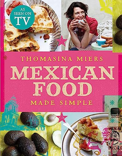 Mexican Food Made Simple [Hardcover] Miers, Thomasina