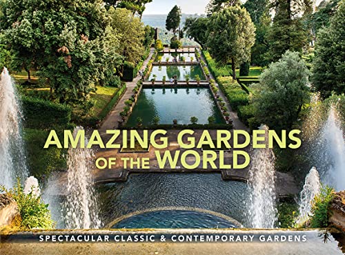 Amazing Gardens of the World: Spectacular Classic & Contemporary Gardens (Amazing Places Landscape) [Hardcover] Hambly, Vivienne
