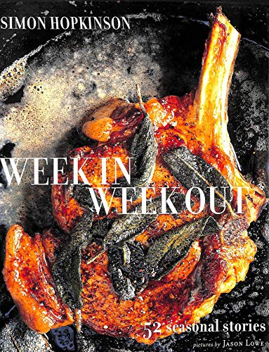 Week in Week Out: 52 Seasonal Stories Simon Hopkinson and Jason Lowe