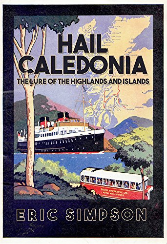Hail Caledonia: The Lure of the Highlands and Islands [Paperback] Simpson, Eric