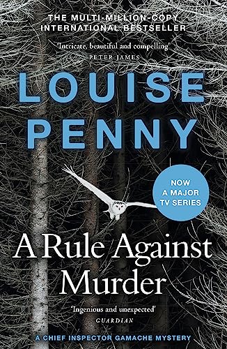 A Rule Against Murder: (A Chief Inspector Gamache Mystery Book 4): thrilling and page-turning crime fiction from the author of the bestselling Inspector Gamache novels [Paperback] Penny, Louise