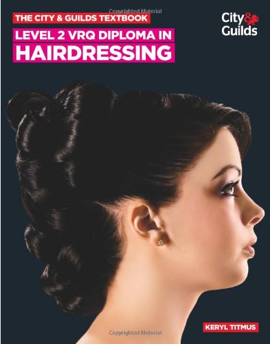 The City & Guilds Textbook: Level 2 VRQ Diploma in Hairdressing [Paperback] Titmus, Keryl