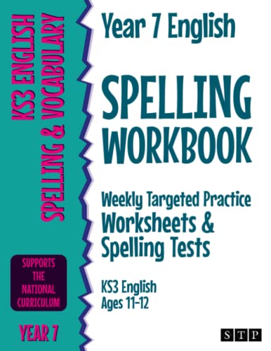 Year 7 English Spelling Workbook: Weekly Targeted Practice Worksheets & Spelling Tests (KS3 English Ages 11-12) [Paperback] STP Books